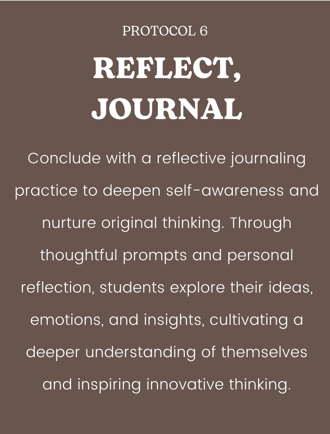 Conclude with a reflective journaling practice to deepen self-awareness and nurture original thinking. Through thoughtful prompts and personal reflection, students explore their ideas, emotions, and insights, cultivating a deeper understanding of themselves and inspiring innovative thinking.